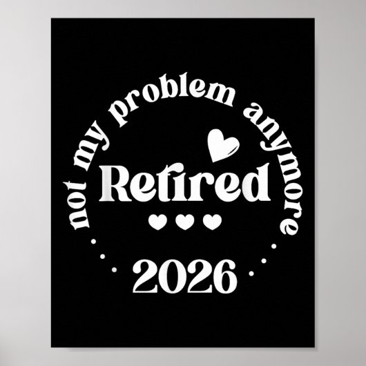 Poster Retraité 2026 Pas Mon Problème Plus Drôle Retraité (Devant)