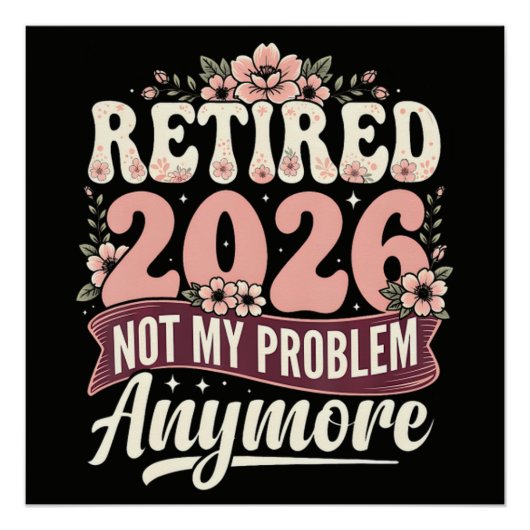 Poster Retraité 2026 Plus Mon Problème Fleurs (Devant)