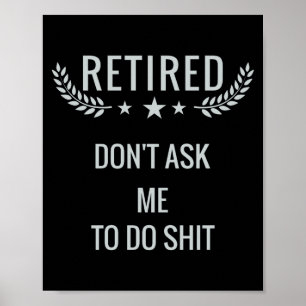 Poster Retraité Ne Me Demandez Pas De Faire
