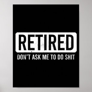 Poster Retraité Ne Me Demandez Pas De Faire Citation De R