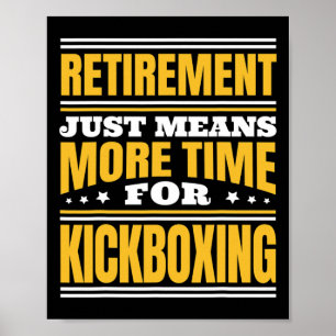 Poster Retraite Plus De Temps Pour Le Kickboxing