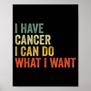 Poster Rétro J'ai Un Cancer Je Peux Faire Ce Que Je Veux