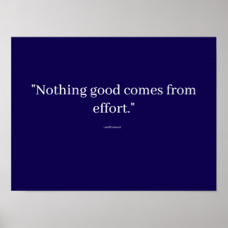 Poster "Rien de bon ne vient de l'effort."
