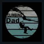 Poster rock climbing dad<br><div class="desc">This original sunset vintage retro climbing illustration and text design with awesome typography font lettering is a great birthday and holiday gift idea for rock climbing, bouldering, and trekking lovers! This artwork is great for dad, father, and husband who spent their free time climbing, also you will look amazing at...</div>