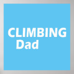 Poster rock climbing dad<br><div class="desc">This original climbing text design with awesome typography font lettering is a great birthday and holiday gift idea for rock climbing, bouldering, and trekking lovers! This artwork is great for dad, father, and husband who spent their free time climbing, also you will look amazing at this logo climbing text illustration....</div>