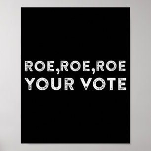 Poster roe roe roe roe votre vote pour le choix 9
