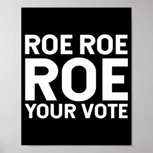 Poster Roe Roe Roe votre vote 76 (Devant)