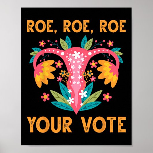 Poster Roe Roe Votre Vote - Fleurs Féministes Florales Fe (Devant)