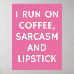 Poster rose : Je cours sur le café, le sarcasme et