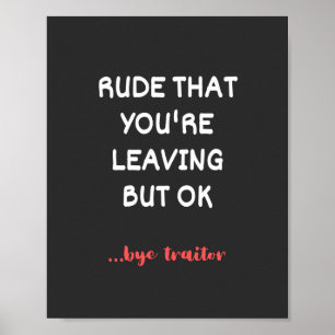 Poster Rude Que tu pars, Bonne Chance Trouver Mieux