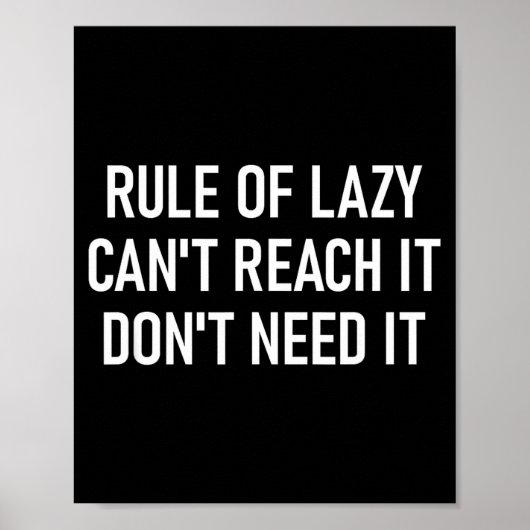 Poster Rule Of Lazy Can't Reach It Don't Need It, Funny, (Devant)