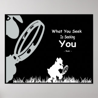 Poster Rumi Inspiration. What you seek is seeking you .
