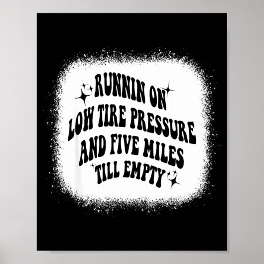 Poster Running On Low Tire Pressure Five Miles Till Empty (Devant)