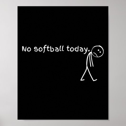 Poster Sad Stick Figure Softll Lover - No Softll Today Fu (Devant)