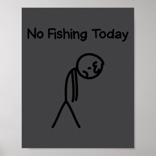 Poster Sad Stick Man Figure Fisherman No Fishing Today Fa (Devant)