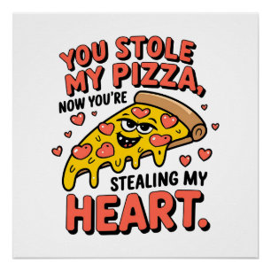 Poster Saint-Valentin Tu As Volé Mon Cœur de Pizza
