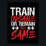 Poster Salle De Fitness Fitness Train Dingue Restez Le Mê<br><div class="desc">Train fou ou restez le même. Amusant, grognon et design pénible pour ceux qui vont à la salle de gym, courir sur le tapis roulant, l'entraînement et l'exercice. Ce produit de motivation de fitness gym est idéal à porter quand faire des squats, soulever du poids, construire des muscles. Parfait pour...</div>