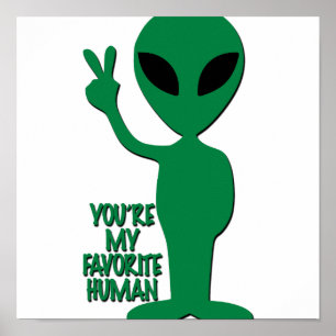 Poster Salutations Aliens - Vous êtes Mon Humain Préféré
