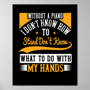 Poster Sans Piano, Je Ne Sais Pas Comment Me Tenir