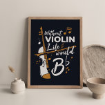Poster Sans Violon, la vie serait un sac plat<br><div class="desc">Grande affiche pour un violoniste qui met les murs sur le pont à la maison,  au studio ou au bureau. Excellent de la salle de musique et de la salle de pratique</div>