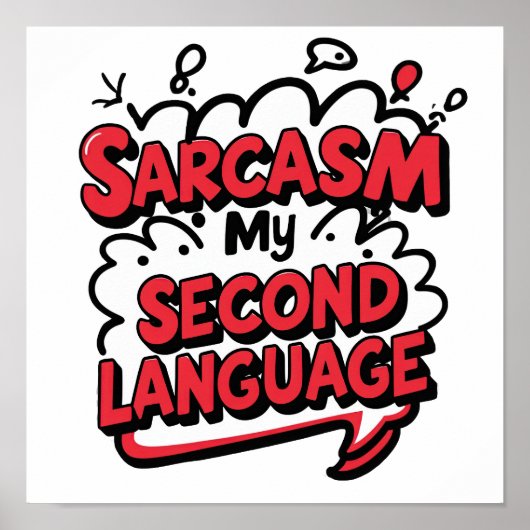 Poster Sarcasm My Second Language Sassy Humor Art (Devant)