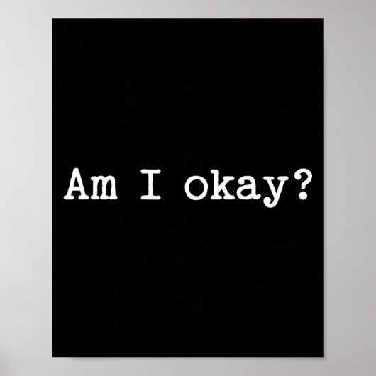 Poster Sarcastic Quote Saying Am I Okay Work Office Meme  (Devant)