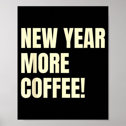 Poster Sarcastic Resolution New Year More Coffee Funny  (Devant)