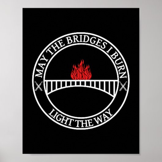 Poster Sarcastic Tees And May The Bridges I Burn Light Th (Devant)