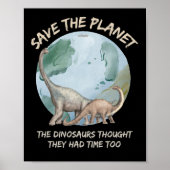 POSTER SAUVEZ LA PLANÈTE, LES DINOSAURS PENSAIENT QU'ILS (Devant)