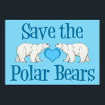 Poster Sauvez les ours polaires<br><div class="desc">J'adore les beaux ours polaires. En tant qu'espèce en voie de disparition,  nous devons protéger leurs droits animaux et aider ces beaux animaux. Un joli cadeau d'ours polaire pour un militant de l'environnement qui veut combattre le réchauffement climatique et le changement climatique.</div>