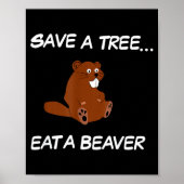 Poster Save A Tree Eat A Beaver _ Funny Quote Tee (Devant)