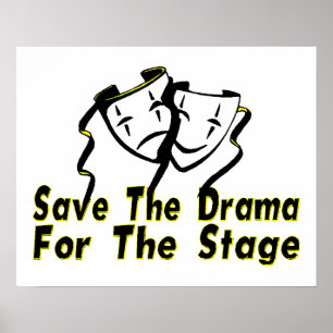 Poster Save The Drama For The Stage