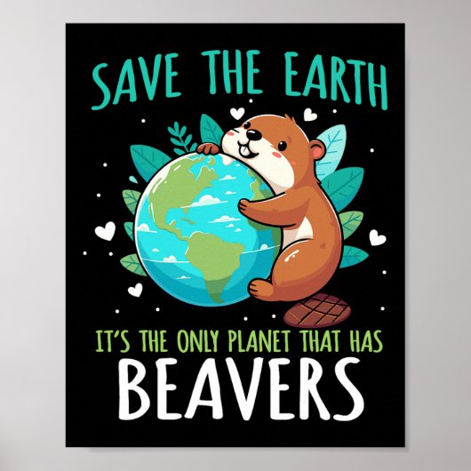 Poster Save the Earth Beaver Design - Drôle Jour des terr (Devant)