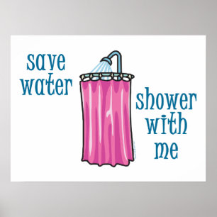 Poster Save Water Shower with Me Funny Environmental