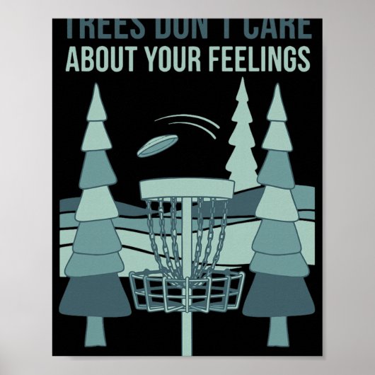 Poster Scène de Disc Golf Trees Dont Care About Your Feel (Devant)