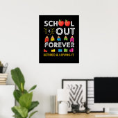 Poster School Is Out Forever Retired And Loving It (Bureau à domicile)
