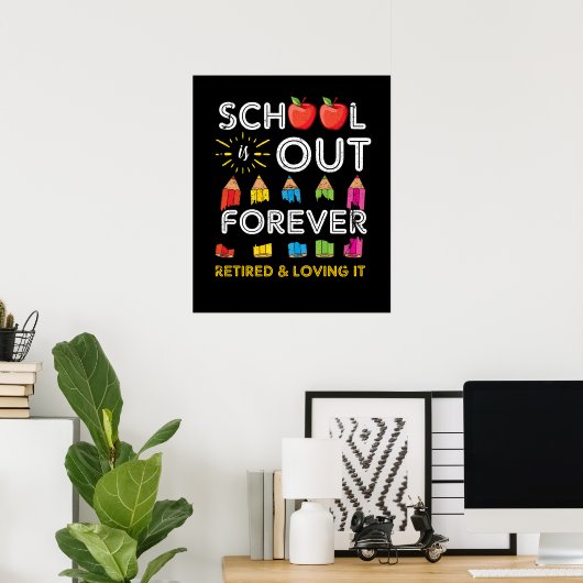 Poster School Is Out Forever Retired And Loving It (Bureau à domicile)