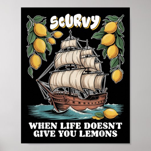 Poster Scurvy When Life Doesnt Give You Lemons Funny Frui (Devant)