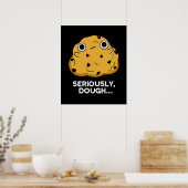 Poster Sérieusement Dough Funny Baking Food Pun Dark BG (Cuisine)