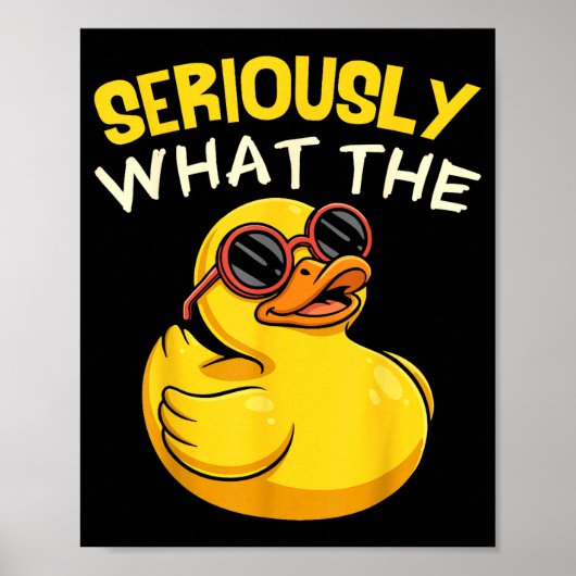 Poster Seriously What The Funny Duck For Men Women Cool A (Devant)