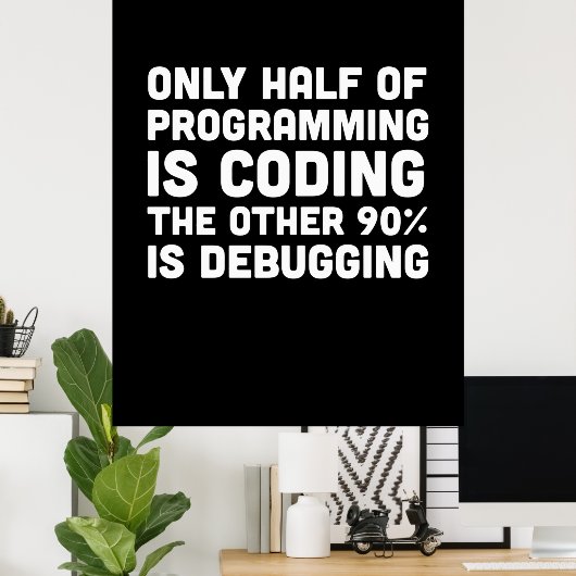 Poster Seulement La Moitié De La Programmation Est Codage (Bureau à domicile)