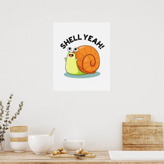 Poster Shell Yeah Funny Snail Pun (Cuisine)
