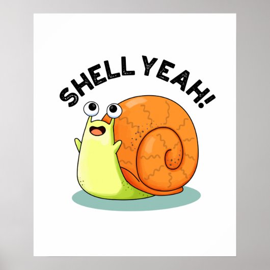 Poster Shell Yeah Funny Snail Pun (Devant)