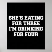 Poster She's Eating For Three I'm Drinking For Four (Devant)