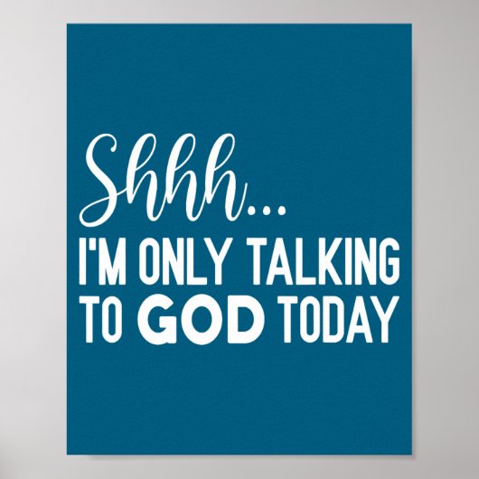 Poster Shhh… I'm Only Talking To God Today Funny Christia (Devant)