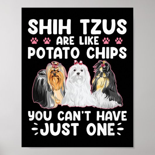 Poster Shih Tzus Are Like Tato Chips You Can't Have Shiht (Devant)