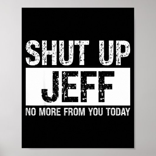 Poster Shut Up Jeff No More From You Today Funny Name Quo (Devant)