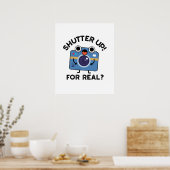 Poster Shutter Up For Real Funny Camera Photographie Pun (Cuisine)