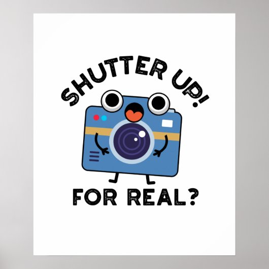Poster Shutter Up For Real Funny Camera Photographie Pun (Devant)