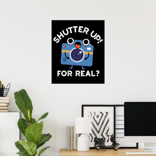 Poster Shutter Up For Real Funny Camera Pun Dark BG (Bureau à domicile)